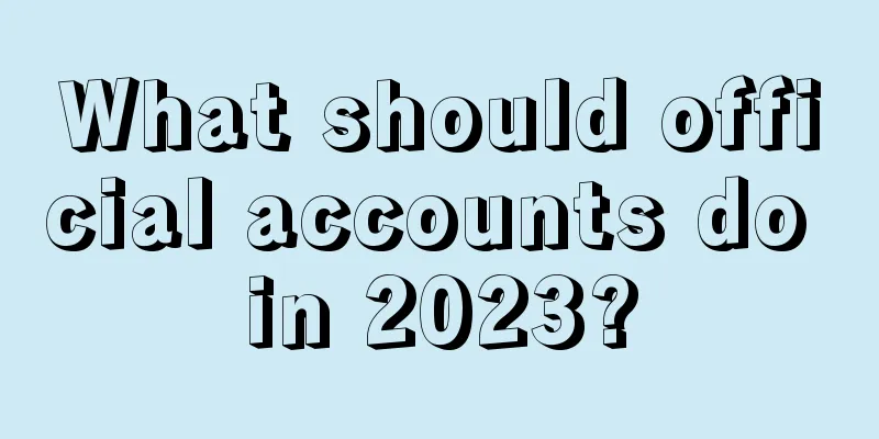 What should official accounts do in 2023?