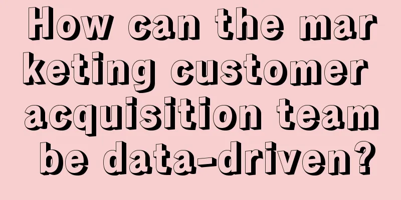 How can the marketing customer acquisition team be data-driven?