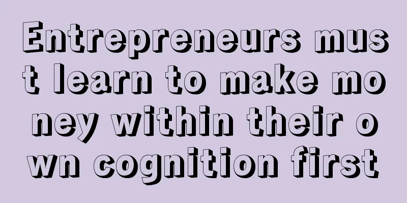 Entrepreneurs must learn to make money within their own cognition first
