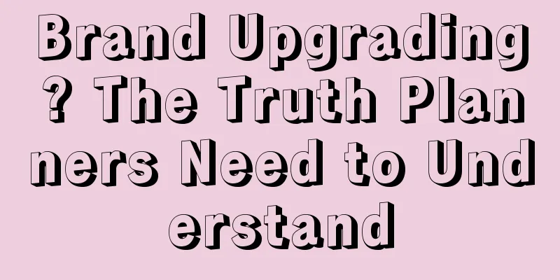 Brand Upgrading? The Truth Planners Need to Understand