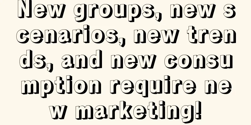 New groups, new scenarios, new trends, and new consumption require new marketing!