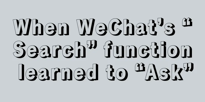 When WeChat’s “Search” function learned to “Ask”