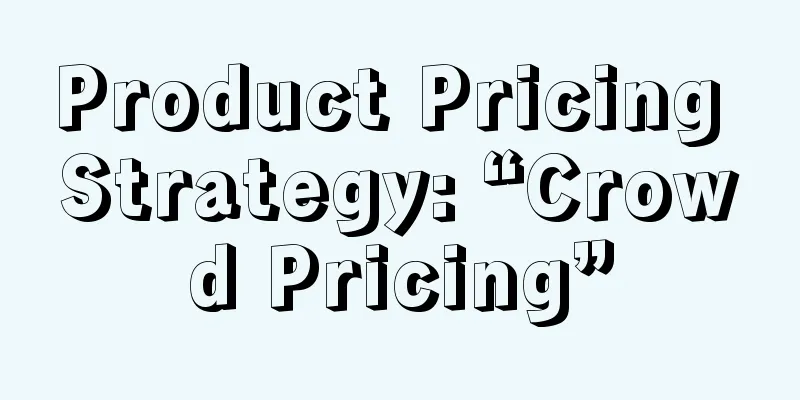 Product Pricing Strategy: “Crowd Pricing”