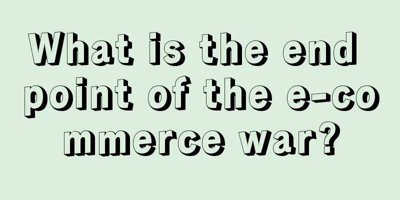 What is the end point of the e-commerce war?