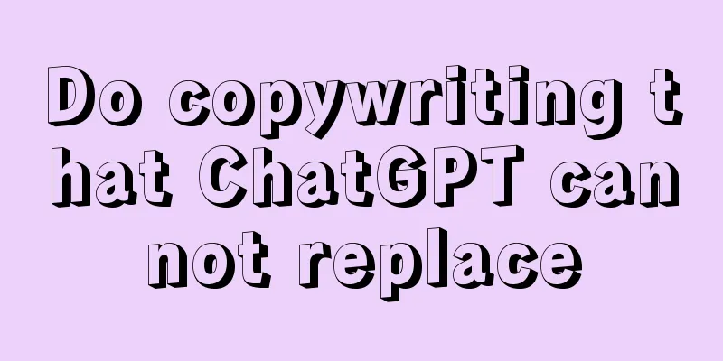 Do copywriting that ChatGPT cannot replace