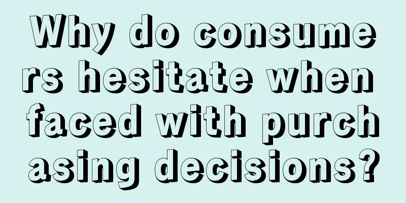 Why do consumers hesitate when faced with purchasing decisions?