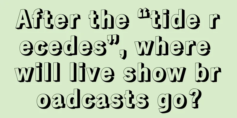 After the “tide recedes”, where will live show broadcasts go?