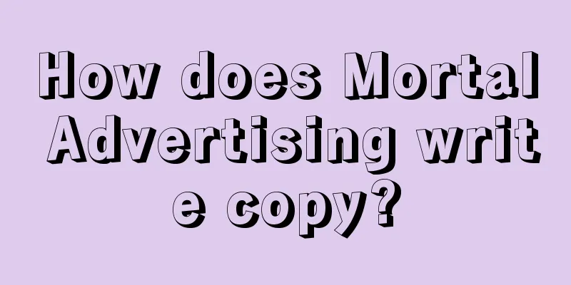 How does Mortal Advertising write copy?