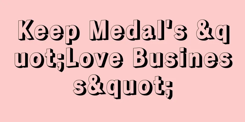 Keep Medal's "Love Business"