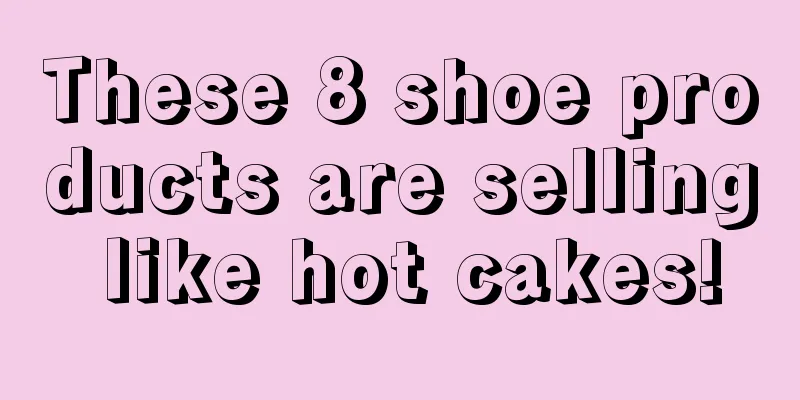 These 8 shoe products are selling like hot cakes!