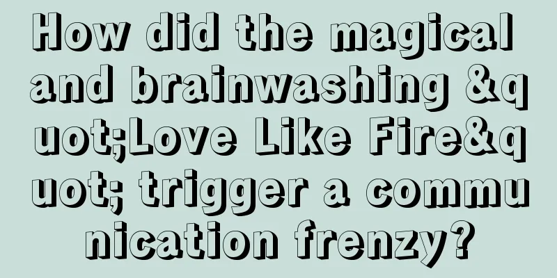 How did the magical and brainwashing "Love Like Fire" trigger a communication frenzy?