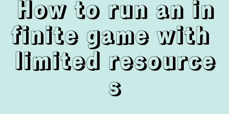 How to run an infinite game with limited resources