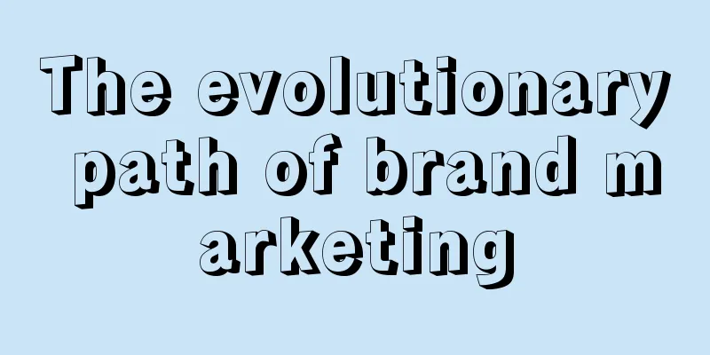 The evolutionary path of brand marketing