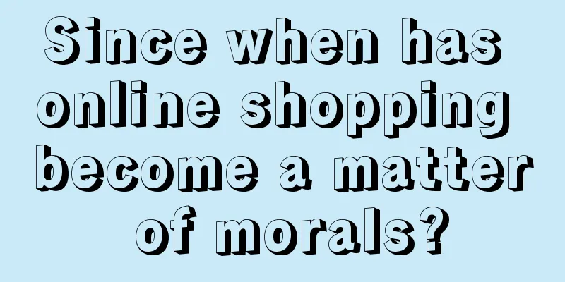 Since when has online shopping become a matter of morals?