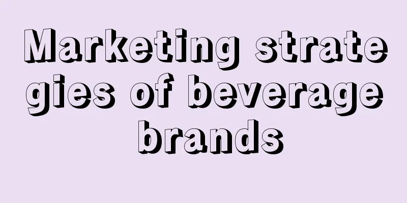 Marketing strategies of beverage brands