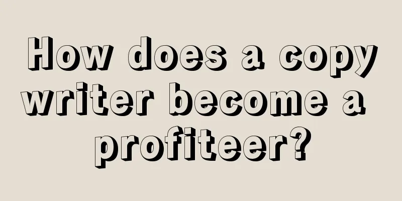 How does a copywriter become a profiteer?
