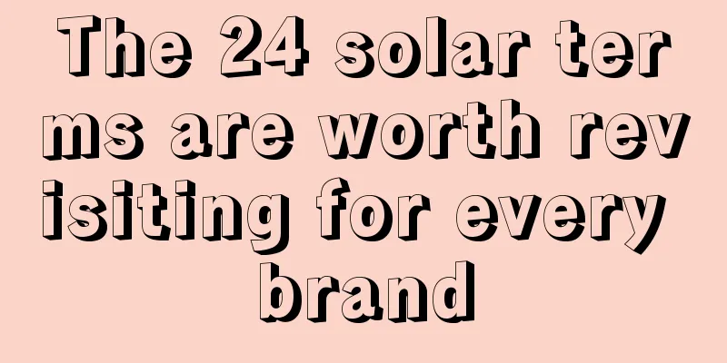 The 24 solar terms are worth revisiting for every brand