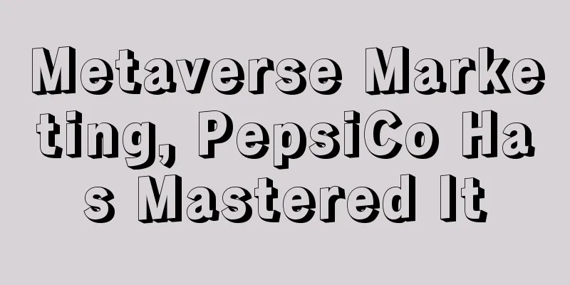 Metaverse Marketing, PepsiCo Has Mastered It