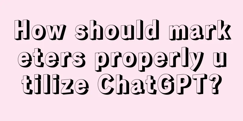 How should marketers properly utilize ChatGPT?
