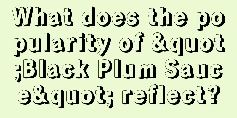 What does the popularity of "Black Plum Sauce" reflect?