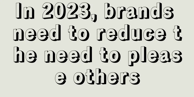 In 2023, brands need to reduce the need to please others