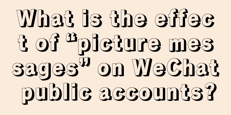 What is the effect of “picture messages” on WeChat public accounts?