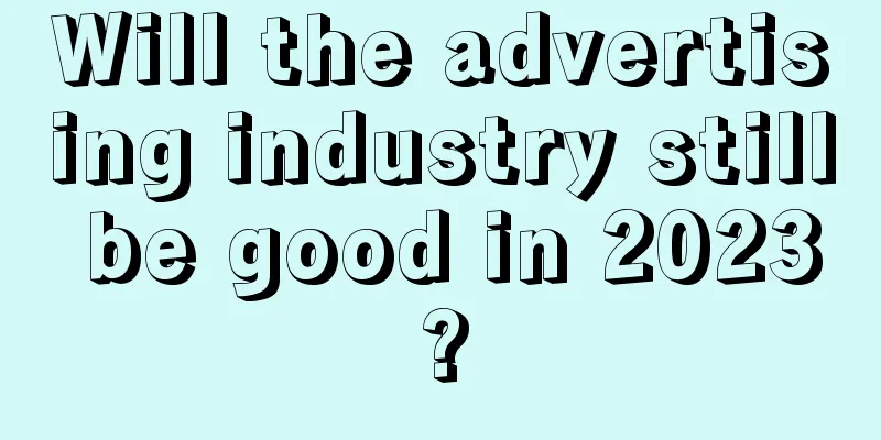 Will the advertising industry still be good in 2023?