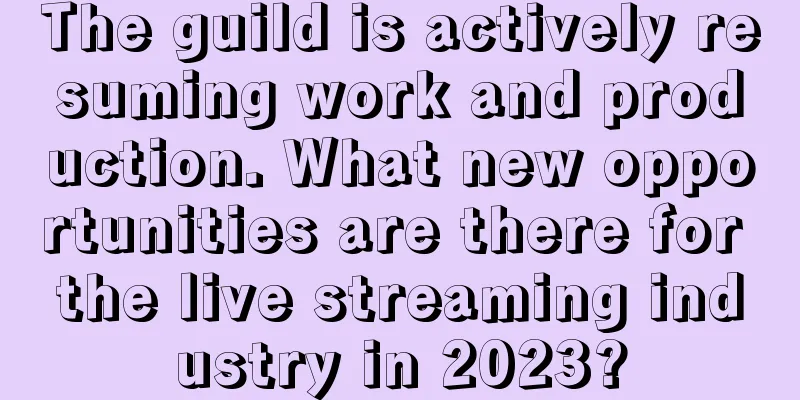 The guild is actively resuming work and production. What new opportunities are there for the live streaming industry in 2023?
