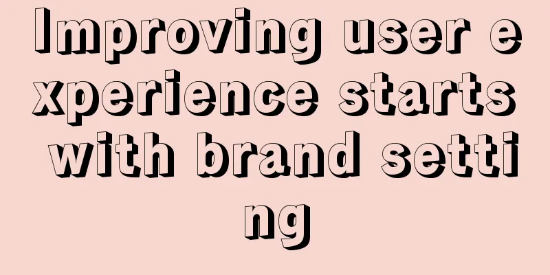 Improving user experience starts with brand setting