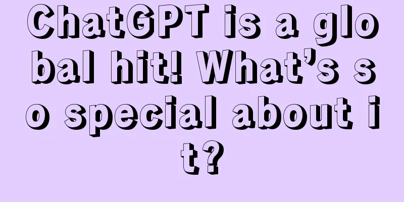 ChatGPT is a global hit! What’s so special about it?