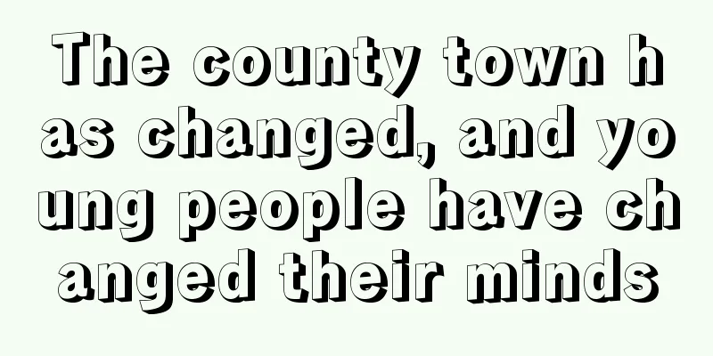 The county town has changed, and young people have changed their minds