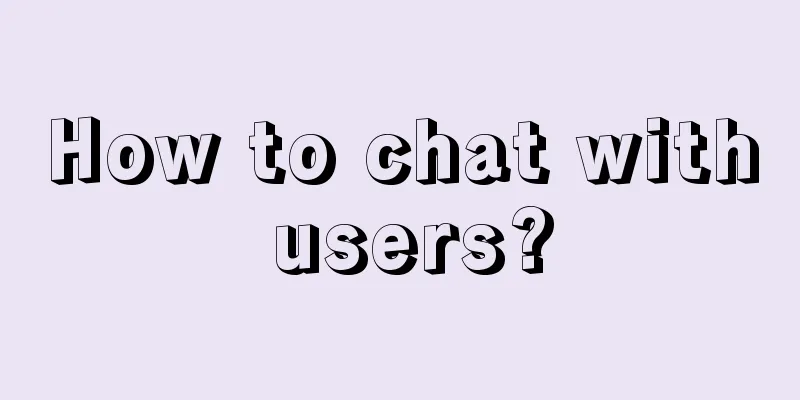How to chat with users?