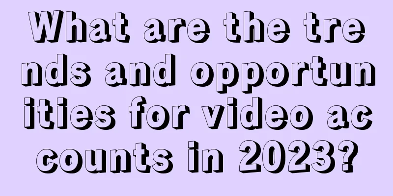 What are the trends and opportunities for video accounts in 2023?