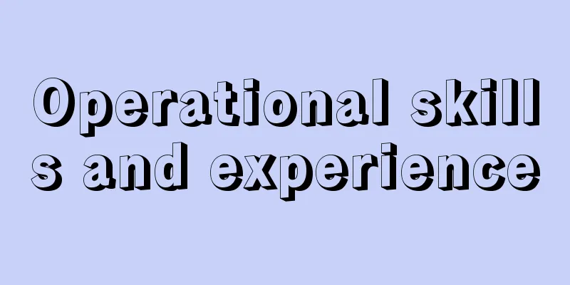 Operational skills and experience