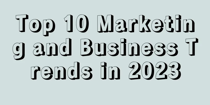 Top 10 Marketing and Business Trends in 2023