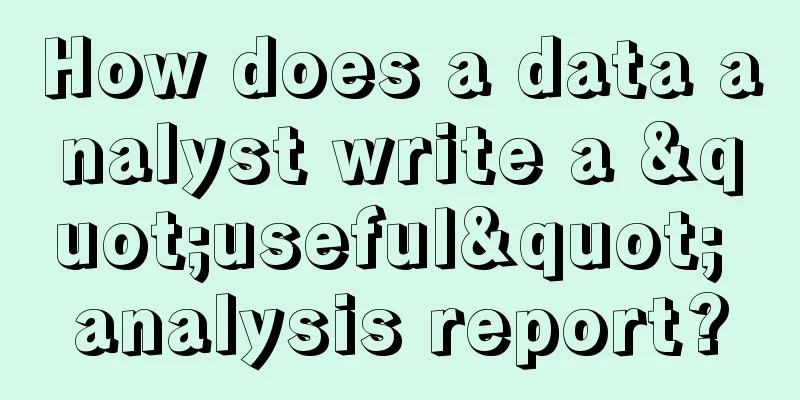 How does a data analyst write a "useful" analysis report?