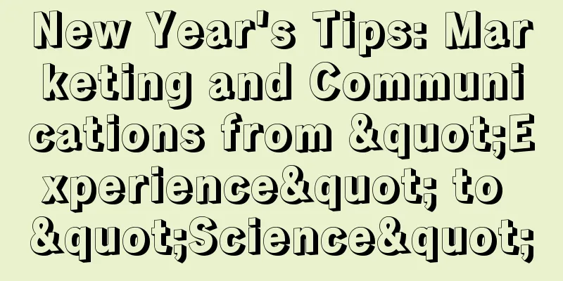New Year's Tips: Marketing and Communications from "Experience" to "Science"