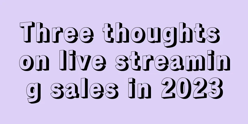 Three thoughts on live streaming sales in 2023