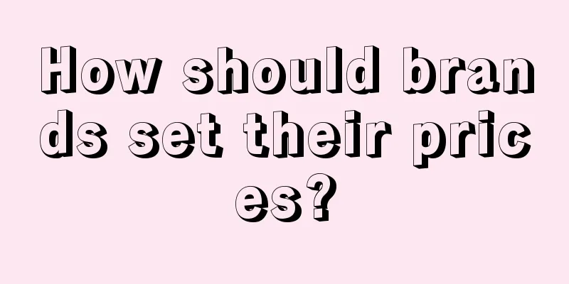 How should brands set their prices?