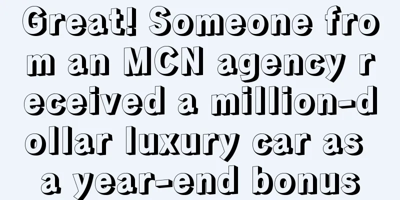 Great! Someone from an MCN agency received a million-dollar luxury car as a year-end bonus