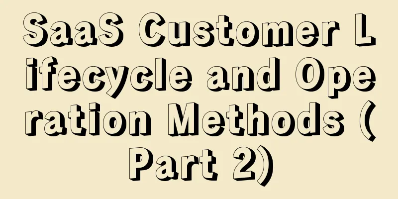SaaS Customer Lifecycle and Operation Methods (Part 2)