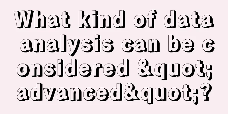 What kind of data analysis can be considered "advanced"?