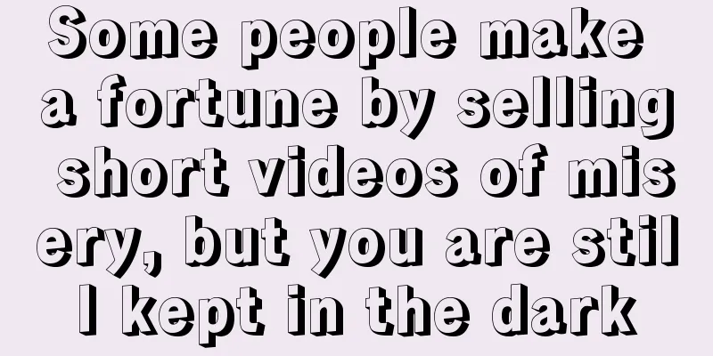 Some people make a fortune by selling short videos of misery, but you are still kept in the dark