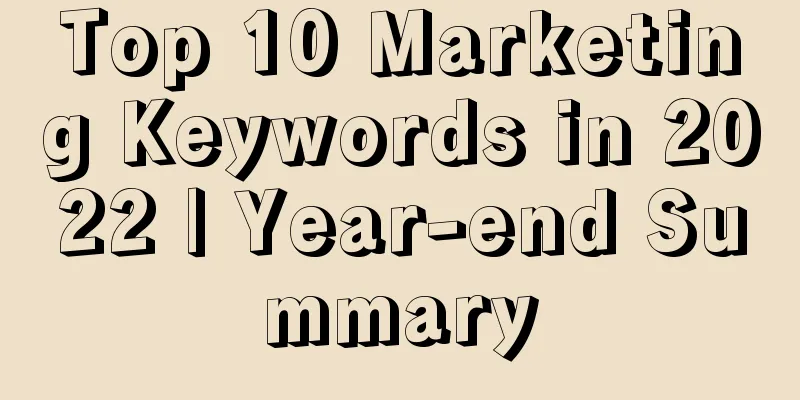 Top 10 Marketing Keywords in 2022 | Year-end Summary