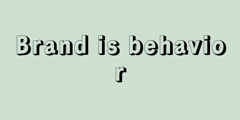 Brand is behavior