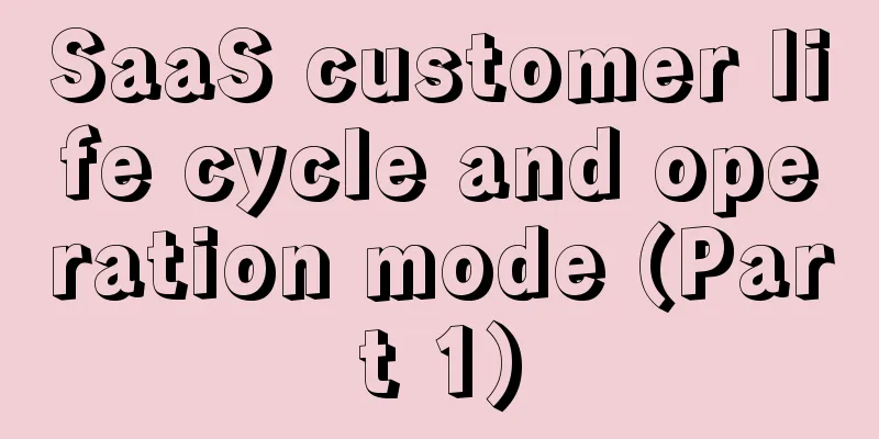 SaaS customer life cycle and operation mode (Part 1)
