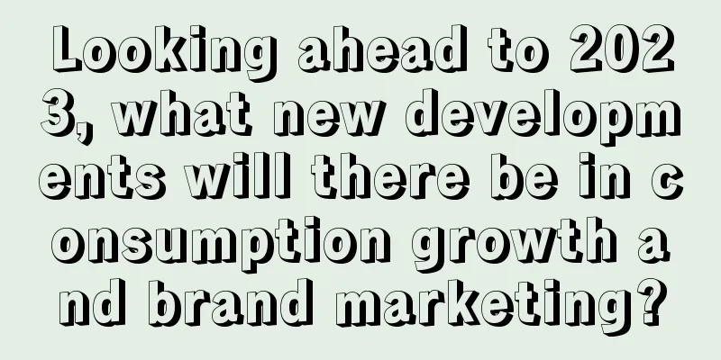 Looking ahead to 2023, what new developments will there be in consumption growth and brand marketing?