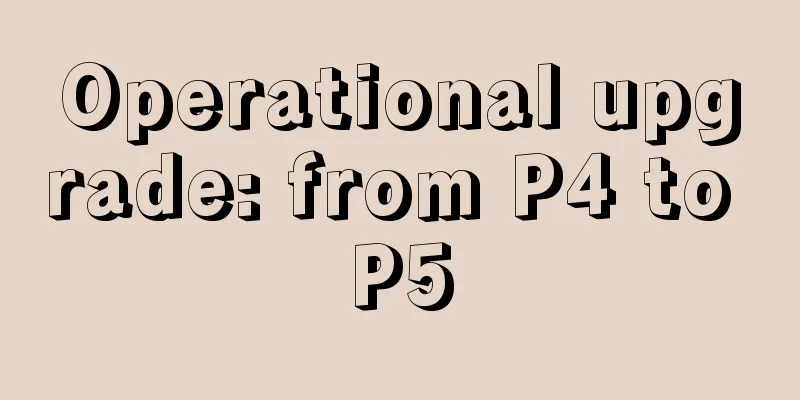 Operational upgrade: from P4 to P5