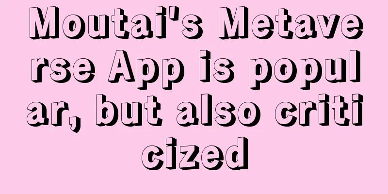Moutai's Metaverse App is popular, but also criticized