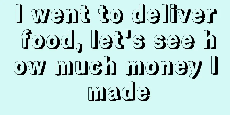 I went to deliver food, let's see how much money I made